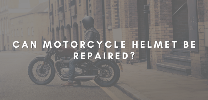 can motorcycle helmet be repaired